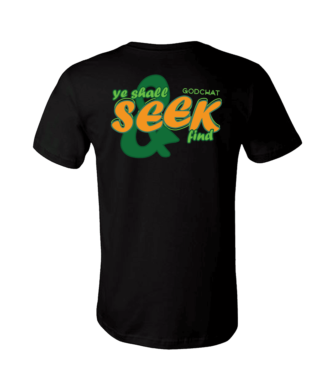 BACK OF SEEK AND YE SHALL FIND BLACK T-SHIRT! DESIGN COLOR GREEN AND ORANGE.