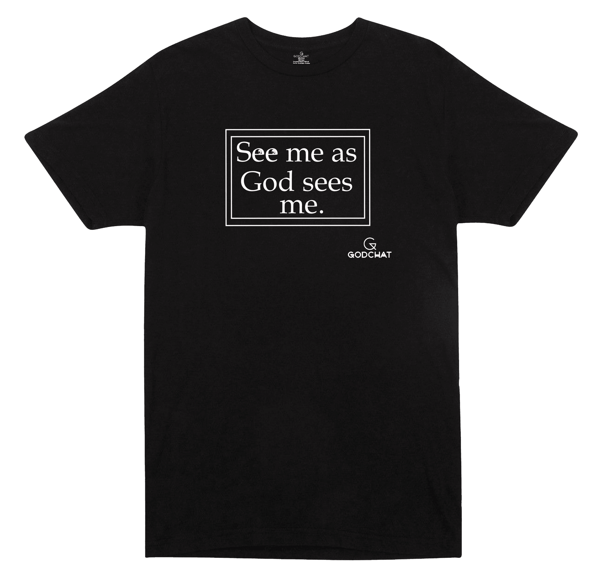 SEE ME AS GOD SEES ME T-SHIRT!