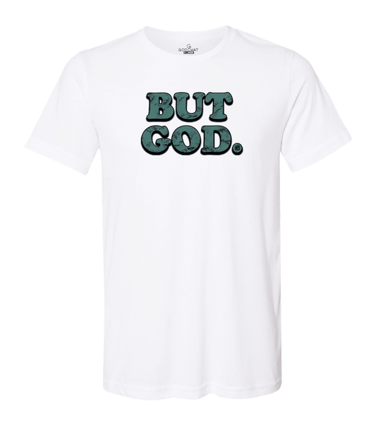 White tee shirt that says "but God" on the front