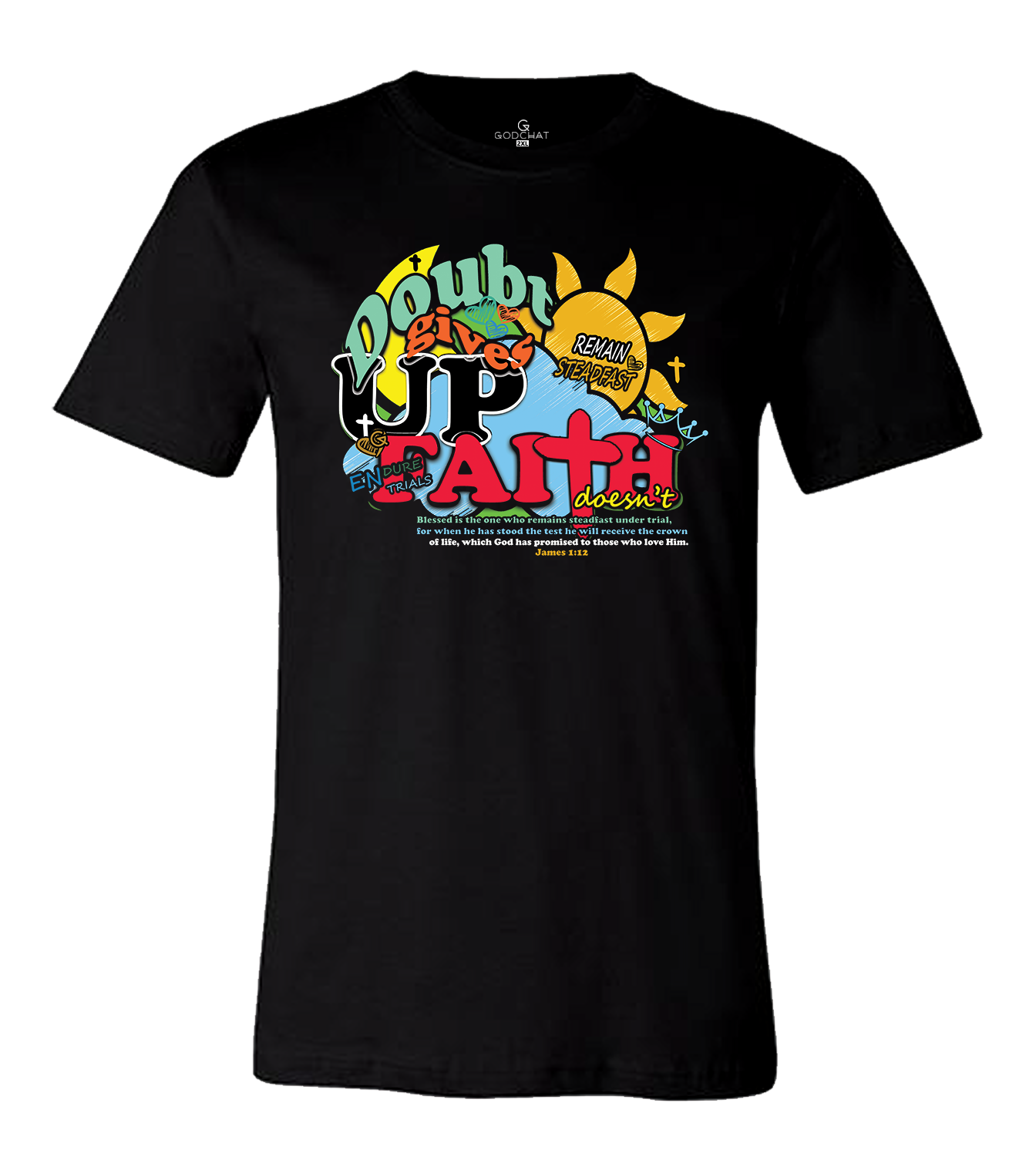 DOUBT GIVES UP, FAITH DOESN'T T-SHIRT