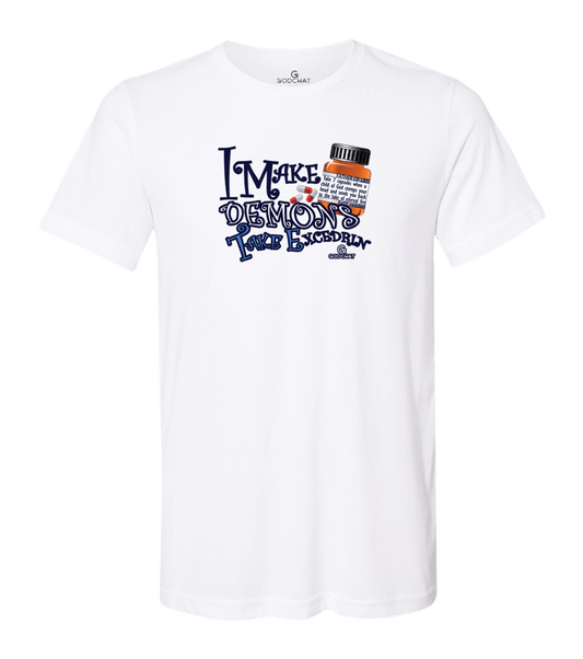 front of 
I MAKE DEMONS TAKE EXCEDRIN short sleeve t-shirt!