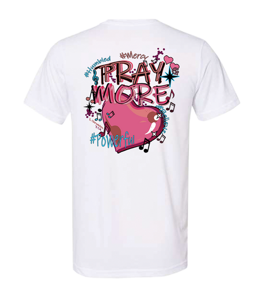 PRAY MORE T-SHIRT!