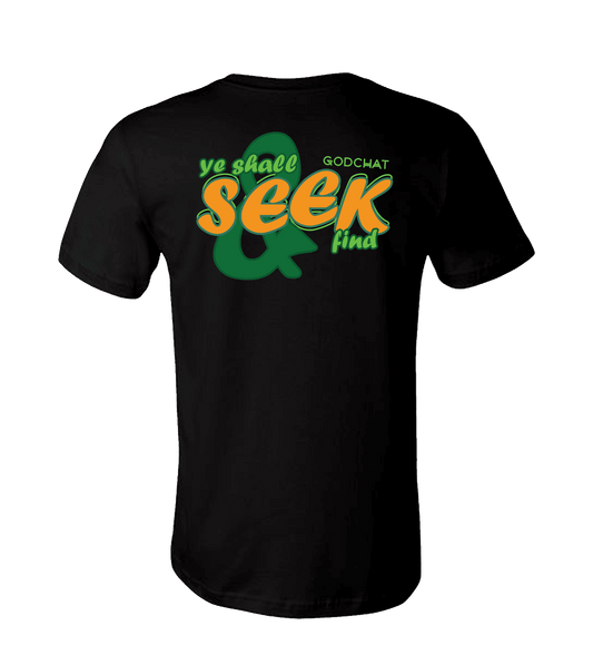 BACK OF SEEK AND YE SHALL FIND BLACK T-SHIRT! DESIGN COLOR GREEN AND ORANGE.