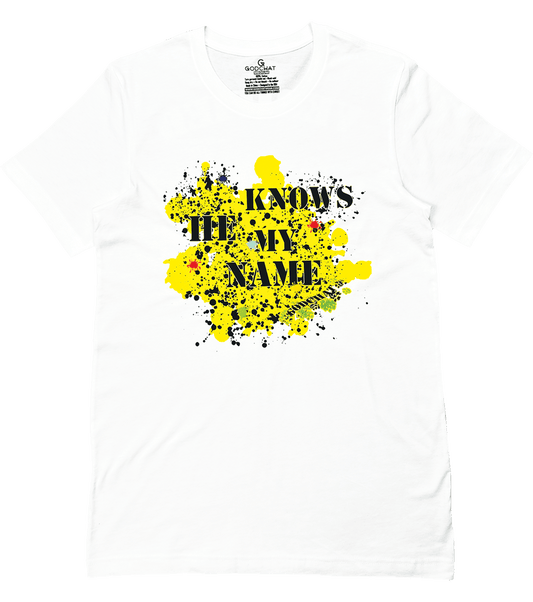 HE KNOWS MY NAME SHIRT!